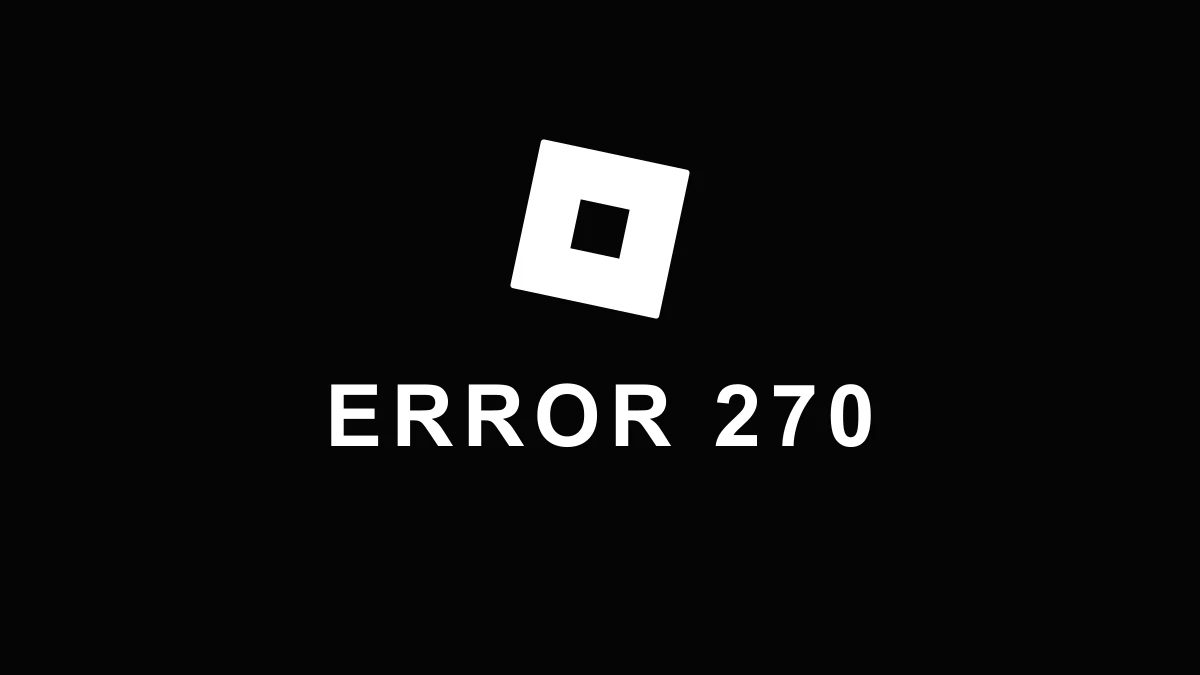 How to Fix Roblox Error Code 270